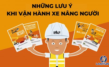 NHỮNG LƯU Ý ĐỂ VẬN HÀNH XE NÂNG NGƯỜI AN TOÀN